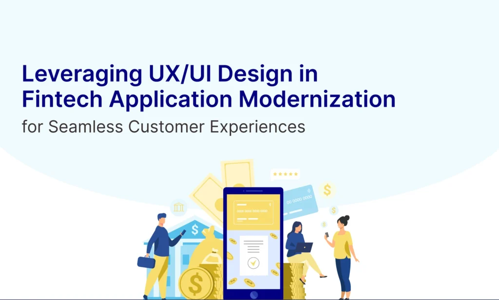 Ux Ui Design In Fintech Application Modernisation Enhancing User